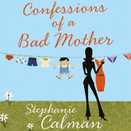Confessions of a Bad Mother