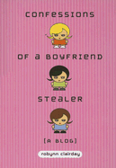 Confessions of a Boyfriend Stealer: A Blog