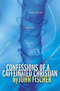 Confessions of a Caffeinated Christian: Wide-Awake and Not Alone