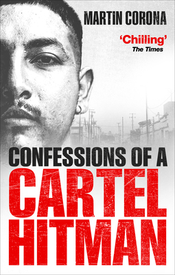 Confessions of a Cartel Hitman - Corona, Martin