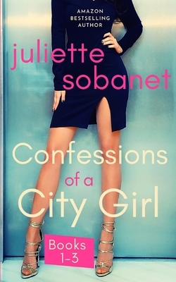 Confessions of a City Girl Books 1-3 - Sobanet, Juliette