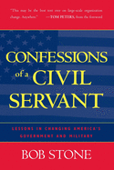 Confessions of a Civil Servant: Lessons in Changing America's Government and Military