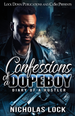 Confessions Of A Dopeboy: Diary of a Hustler - Lock, Nicholas