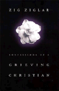 Confessions of a Grieving Christian - Ziglar, Zig