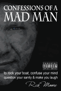 Confessions of a Mad Man: to rock your boat, confuse your mind, question your sanity and make you laugh!