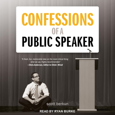 Confessions of a Public Speaker - Burke, Ryan (Read by), and Berkun, Scott