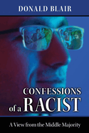 Confessions of a Racist: The View from the Middle Majority