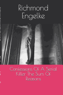 Confessions of a Serial Killer: Sum of All Reasons