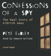 Confessions of a Spy: The Real Story of Aldrich Ames