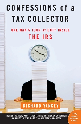 Confessions of a Tax Collector: One Man's Tour of Duty Inside the IRS - Yancey, Richard