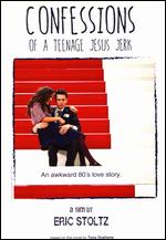 Confessions of a Teenage Jesus Jerk - Eric Stoltz