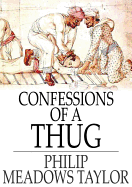 Confessions of a Thug - Meadows, Taylor Philip (Creator)