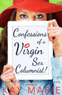 Confessions of a Virgin Sex Columnist!