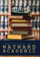 Confessions of a Wayward Academic