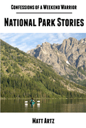 Confessions of a Weekend Warrior: National Park Stories