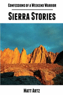 Confessions of a Weekend Warrior: Sierra Stories