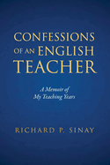 Confessions of an English Teacher: A Memoir of My Teaching Years