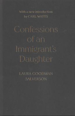 Confessions of an Immigrant's Daughter: Volume 265 - Salverson, Laura Goodman, and Watts, Carl (Introduction by)