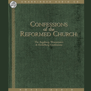 Confessions of the Reformed Church: The Augsburg and Westminster Confessions, and Heidelberg Catechism
