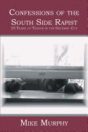 Confessions of the South Side Rapist: 25 Years of Terror in the Gateway City