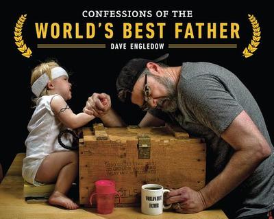 Confessions of the World's Best Father - Engledow, Dave