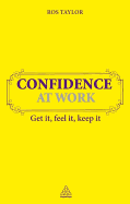 Confidence at Work: Get It Feel It Keep It