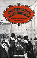 Confidence Men and Painted Women: A Study of Middle-Class Culture in America, 1830-1870