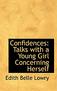 Confidences: Talks with a Young Girl Concerning Herself