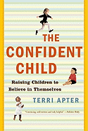 Confident Child: Raising Children to Believe in Themselves