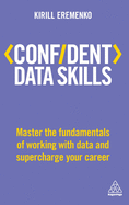 Confident Data Skills: Master the Fundamentals of Working with Data and Supercharge Your Career