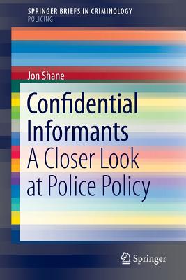 Confidential Informants: A Closer Look at Police Policy - Shane, Jon
