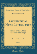 Confidential News Letter, 1917, Vol. 1: Issued by the Office of Forest Pathology (Classic Reprint)