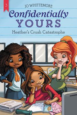 Confidentially Yours #3: Heather's Crush Catastrophe - Whittemore, Jo
