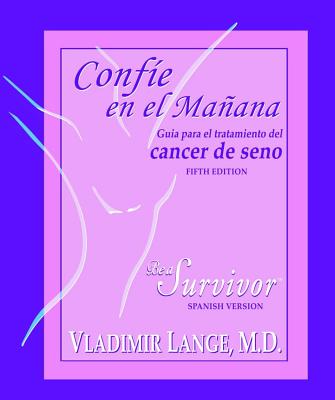 Confie En El Maana: Guia Para El Tratamiento del Cancer de Seno - Lange, Vladimir, MD