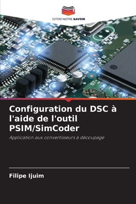 Configuration du DSC ? l'aide de l'outil PSIM/SimCoder - Ijuim, Filipe