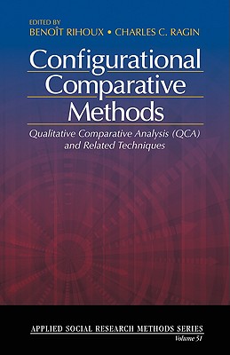 Configurational Comparative Methods: Qualitative Comparative Analysis (Qca) and Related Techniques - Rihoux, Benoit (Editor), and Ragin, Charles C (Editor)