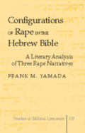 Configurations of Rape in the Hebrew Bible: A Literary Analysis of Three Rape Narratives