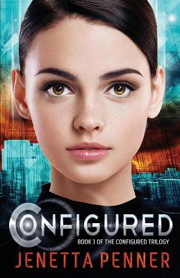 Configured: Book #1 in The Configured Trilogy - Penner, Jenetta L