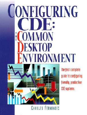Configuring Cde: The Common Desktop Environment - Fernandez, Charles V, and Hewlett-Packard Professional Books
