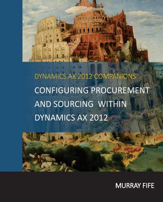 Configuring Procurement and Sourcing within Dynamics AX 2012 - Fife, Murray