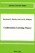 Confirmation Learning Theory - Hartley, Raymond E (Editor), and Williams, Carl D (Editor)