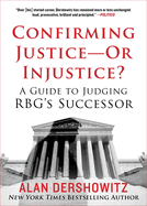 Confirming Justice--Or Injustice?: A Guide to Judging Rbg's Successor