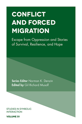 Conflict and Forced Migration: Escape from Oppression and Stories of Survival, Resilience, and Hope - Musolf, Gil Richard (Editor)