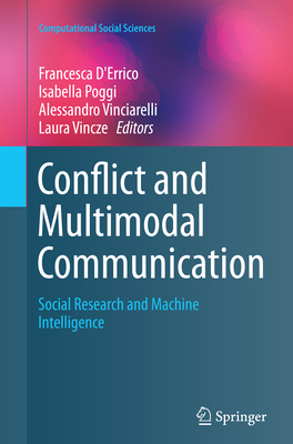 Conflict and Multimodal Communication: Social Research and Machine Intelligence - D'Errico, Francesca (Editor), and Poggi, Isabella (Editor), and Vinciarelli, Alessandro (Editor)