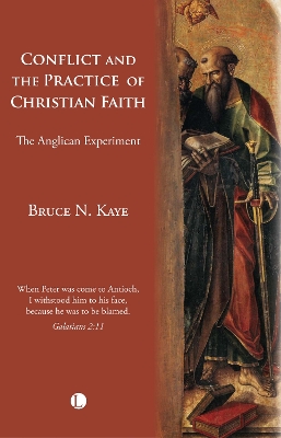Conflict and the Practice of Christian Faith: The Anglican Experiment - Kaye, Bruce N