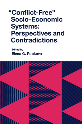 "Conflict-Free" Socio-Economic Systems: Perspectives and Contradictions - Popkova, Elena (Editor)