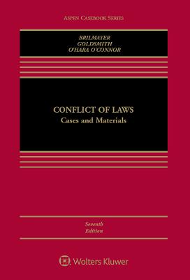 Conflict of Laws: Cases and Materials - Brilmayer, Lea, and Goldsmith, Jack, and O'Connor, Erin O'Hara