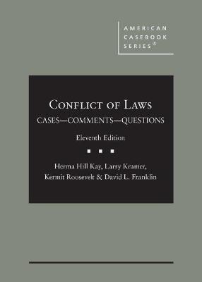 Conflict of Laws: Cases, Comments, and Questions - Kay, Herma Hill, and Kramer, Larry, and Roosevelt, Kermit