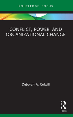 Conflict, Power, and Organizational Change - Colwill, Deborah A