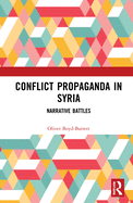 Conflict Propaganda in Syria: Narrative Battles